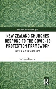 book cover image and hyperlink for: New Zealand Churches Respond to the Covid-19 Protection Framework
by Miryam Clough
March 2025, Routledge