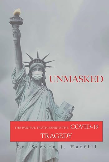 book cover image and hyperlink for: Unmasked: The Painful Truth Behind the Covid-19 Tragedy
by Steven Hatfill
February 2025, Recursion Publishing