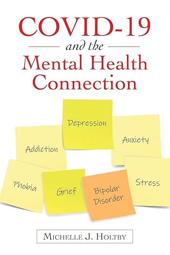 book cover image and hyperlink for: Covid-19 and the Mental Health Connection
by Michelle J. Holtby
July 2021, independently published