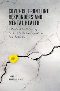 book cover image and hyperlink for: Covid-19, Frontline Responders and Mental Health: A Playbook for Delivering Resilient Public Health Systems Post-Pandemic
edited by Jennifer A. Horney
January 2023, Emerald