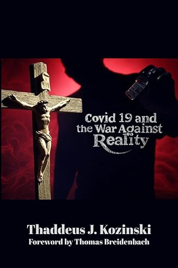 book cover image and hyperlink for: Covid-19 and the War Against Reality
by Thaddeus J. Kozinski
March 2025, En Route Books