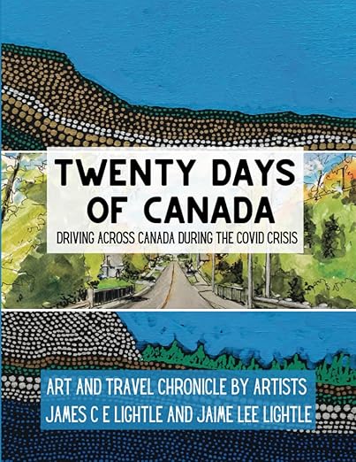 book cover image and hyperlink for: Twenty Days of Canada: Driving Across Canada During the Covid Crisis
by James C. E. Lightle and Jaime Lee Lightle
January 2023, independently published
