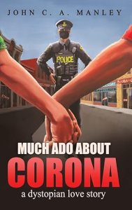 book cover image and hyperlink for: Much Ado About Corona: A Dystopian Love Story
by John C. A. Manley
April 2022, Blazing Pine Cone