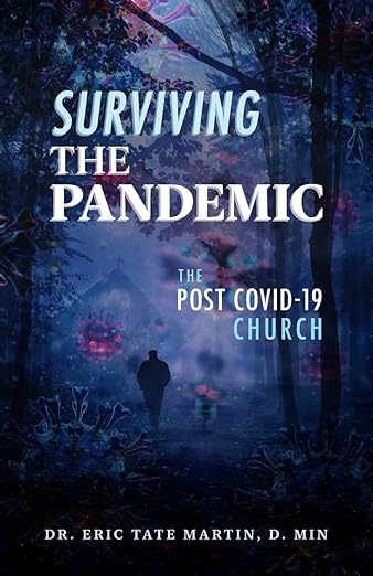 book cover image and hyperlink for: Surviving the Pandemic: The Post Covid-19 Church
by Eric Tate Martin
February 2024, Trilogy Christian Publishing