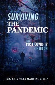 book cover image and hyperlink for: Surviving the Pandemic: The Post Covid-19 Church
by Eric Tate Martin
February 2024, Trilogy Christian Publishing