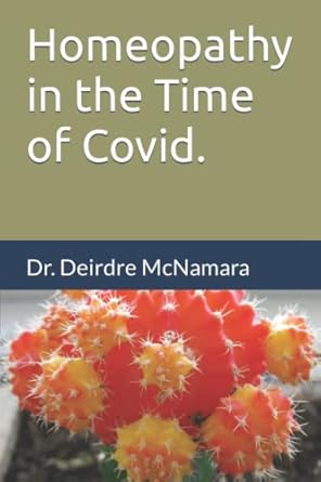 book cover image and hyperlink for: Homeopathy in the Time of Covid
by Deirdre McNamara
February 2022, independently published