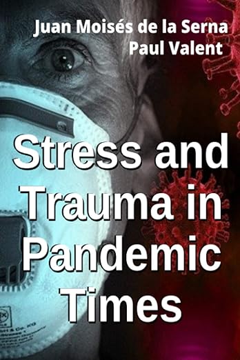 book cover image and hyperlink for: Stress And Trauma In Pandemic Times
by Juan Moisés de la Serna and Paul Valent
February 2021, Tektime
