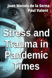 book cover image and hyperlink for: Stress And Trauma In Pandemic Times
by Juan Moisés de la Serna and Paul Valent
February 2021, Tektime