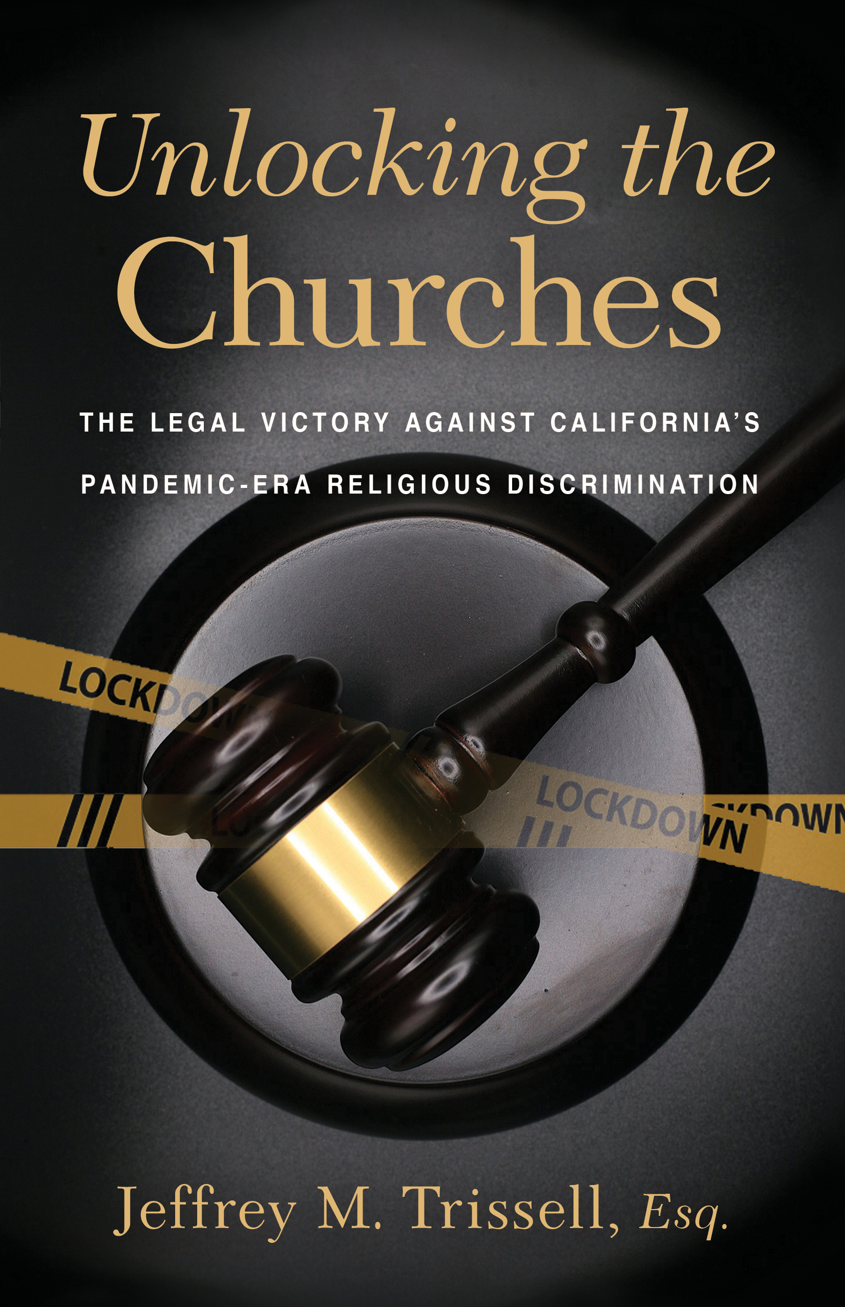 book cover image and hyperlink for: Unlocking the Churches: The Legal Victory Against California’s Pandemic-Era Religious Discrimination
by Jeffrey M. Trissell
May 2025, Sophia Institute Press