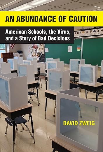 book cover image and hyperlink for: An Abundance of Caution: American Schools, the Virus, and a Story of Bad Decisions
by David Zweig
April 2025, MIT Press