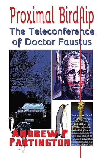book cover image and hyperlink for: Proximal Birdflip: The Teleconference of Doctor Faustus
by Andrew P. Partington
January 2025, Submarine Media