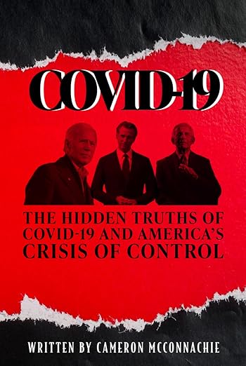 book cover image and hyperlink for: Covid-19: The Hidden Truths of Covid-19 and America's Crisis of Control
by Cameron McConnachie
May 2025, independently published