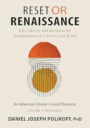 book cover image and hyperlink for: Reset or Renaissance: Life, Liberty, and the Quest for Enlightenment in a Post-Covid World
by Daniel Joseph Polikoff
May 2024, Portal Books