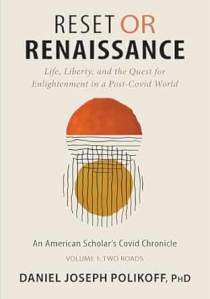 book cover image and hyperlink for: Reset or Renaissance: Life, Liberty, and the Quest for Enlightenment in a Post-Covid World
by Daniel Joseph Polikoff
May 2024, Portal Books