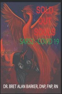 book cover image and hyperlink for: Sold Out Souls: Sars2-Covid 19: Simple Truths Ignored
by Bret Alan Barker
December 2021 (updated 2023?), independently published