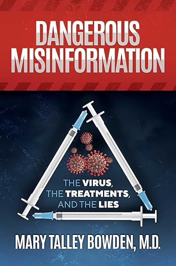 book cover image and hyperlink for: Dangerous Misinformation: The Virus, the Treatments, and the Lies
by Mary Talley Bowden
May 2026, Post Hill
