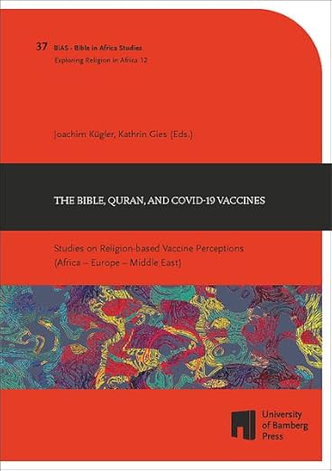 book cover image and hyperlink for: The Bible, Quran, and Covid-19 Vaccines
edited by Joachim Kügler and Kathrin Gies 
July 2023, University of Bamberg Press
