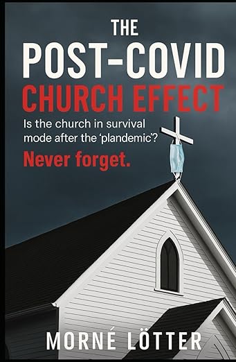 book cover image and hyperlink for: The Post-Covid Church Effect: Is the Church in Survival Mode After the 'Plandemic?
by Morné Lötter
May 2025, independently published