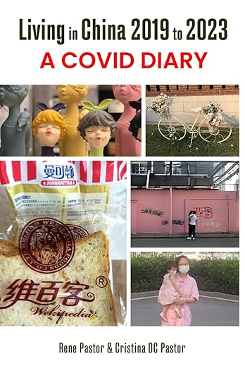 book cover image and hyperlink for: Living in China 2019 to 2023: A Covid Diary
by Rene Pastor and Christina D. C. Pastor
March 2025, independently published