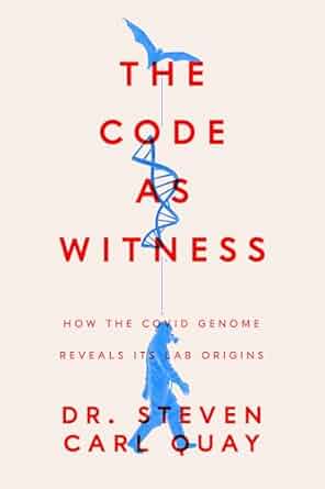 book cover image and hyperlink for: The Code as Witness: How the Covid Genome Reveals its Lab Origins
by Steven Carl Quay
forthcoming, Encounter Books
