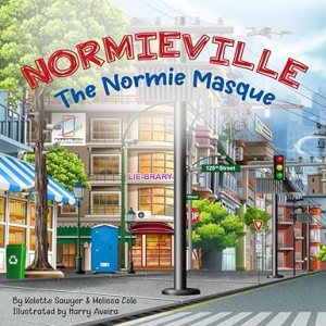 book cover image and hyperlink for: Normieville: The Normie Masque
by Kolette Sawyer and Melissa Cole
June 2025, independently published