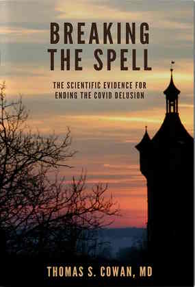 book cover image and hyperlink for: Breaking the Spell: The Scientific Evidence for Ending the Covid Delusion
by Thomas S. Cowen
2021, independently published