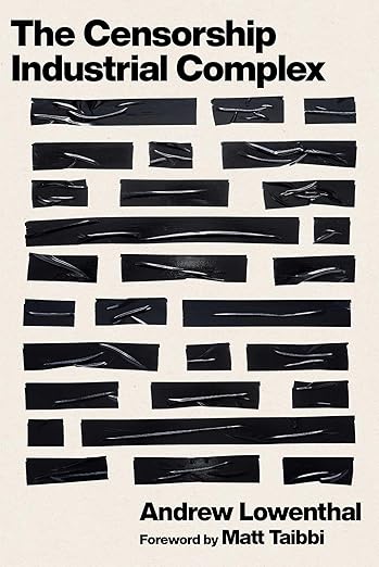 book cover image and hyperlink for: The Censorship Industrial Complex
by Andrew Lowenthal
forthcoming, Skyhorse