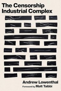 book cover image and hyperlink for: The Censorship Industrial Complex
by Andrew Lowenthal
forthcoming, Skyhorse