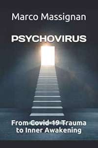 book cover image and hyperlink for: Psychovirus: From Covid-19 Trauma to Inner Awakening
by Marco Massignan
December 2020, independently published