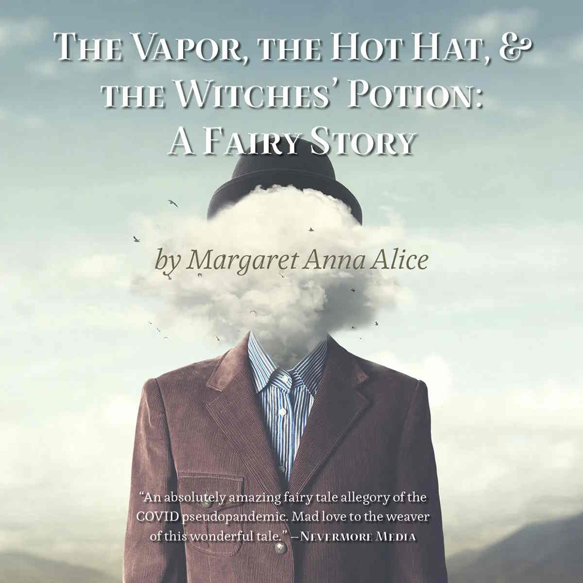 book cover image and hyperlink for: The Vapor, the Hot Hat, and the Witches' Potion: A Fairy Story
by Margaret Anna Alice
September 2021, independently published