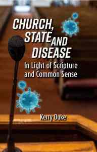 book cover image and hyperlink for: Church, State and Disease: In Light of Scripture and Common Sense
by Kerry Duke
2021, Tennessee Bible College