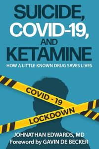 book cover image and hyperlink for: Suicide, Covid-19, and Ketamine: How a Little Known Drug Saves Lives
by Johnathan Edwards
September 2021, Tailwind Publications