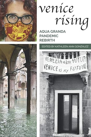 book cover image and hyperlink for: Venice Rising: Aqua Granda Pandemic Rebirth
edited by  Kathleen Ann González
July 2020, independently published