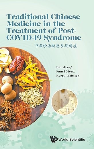 book cover image and hyperlink for: Traditional Chinese Medicine in the Treatment of Post-Covid-19 Syndrome
by Dan Jiang, Fanyi Meng, and Kerry Webster
June 2023, World Scientific