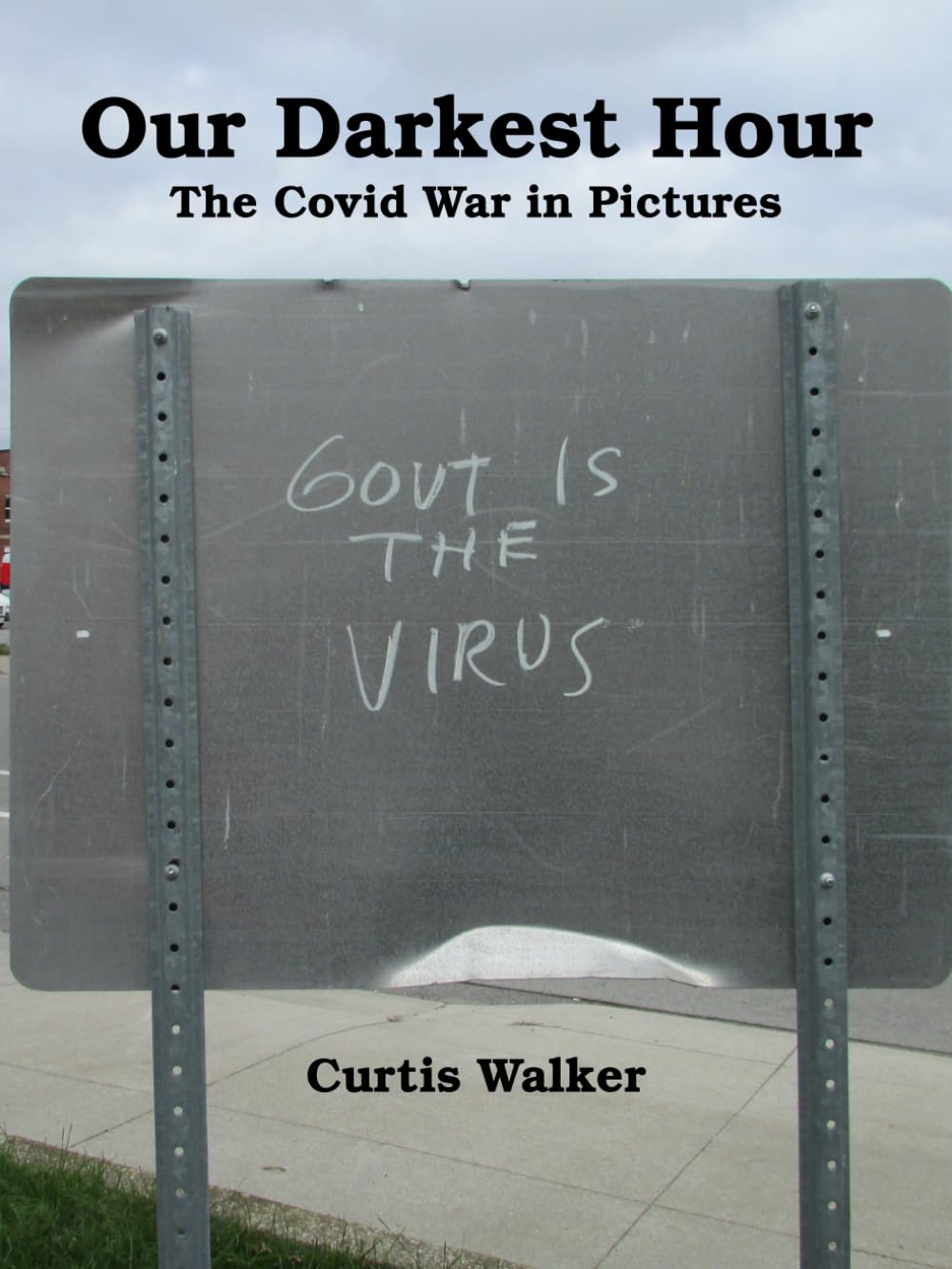 book cover image and hyperlink for: Our Darkest Hour: The Covid War in Pictures
by Curtis Walker
January 2026, independently published