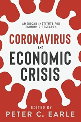book cover image and hyperlink for: Coronavirus and Economic Crisis
edited by Peter C. Earle
March 2020, American Institute for Economic Research