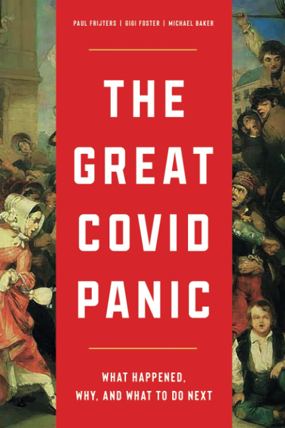 book cover image and hyperlink for: The Great Covid Panic: What Happened, Why, and What to Do Next
by Paul Frijters, Gigi Foster, and Michael Baker
September 2021, Brownstone Institute