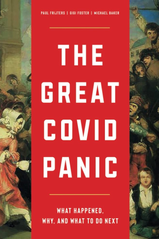 book cover image and hyperlink for: The Great Covid Panic: What Happened, Why, and What to Do Next
by Paul Frijters, Gigi Foster, and Michael Baker
September 2021, Brownstone Institute