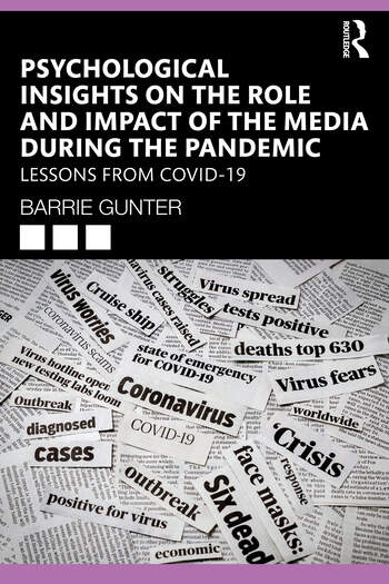 book cover image and hyperlink for: Psychological Insights on the Role and Impact of the Media during the Pandemic: Lessons from Covid-19
by Barrie Gunter
July 2022, Routledge