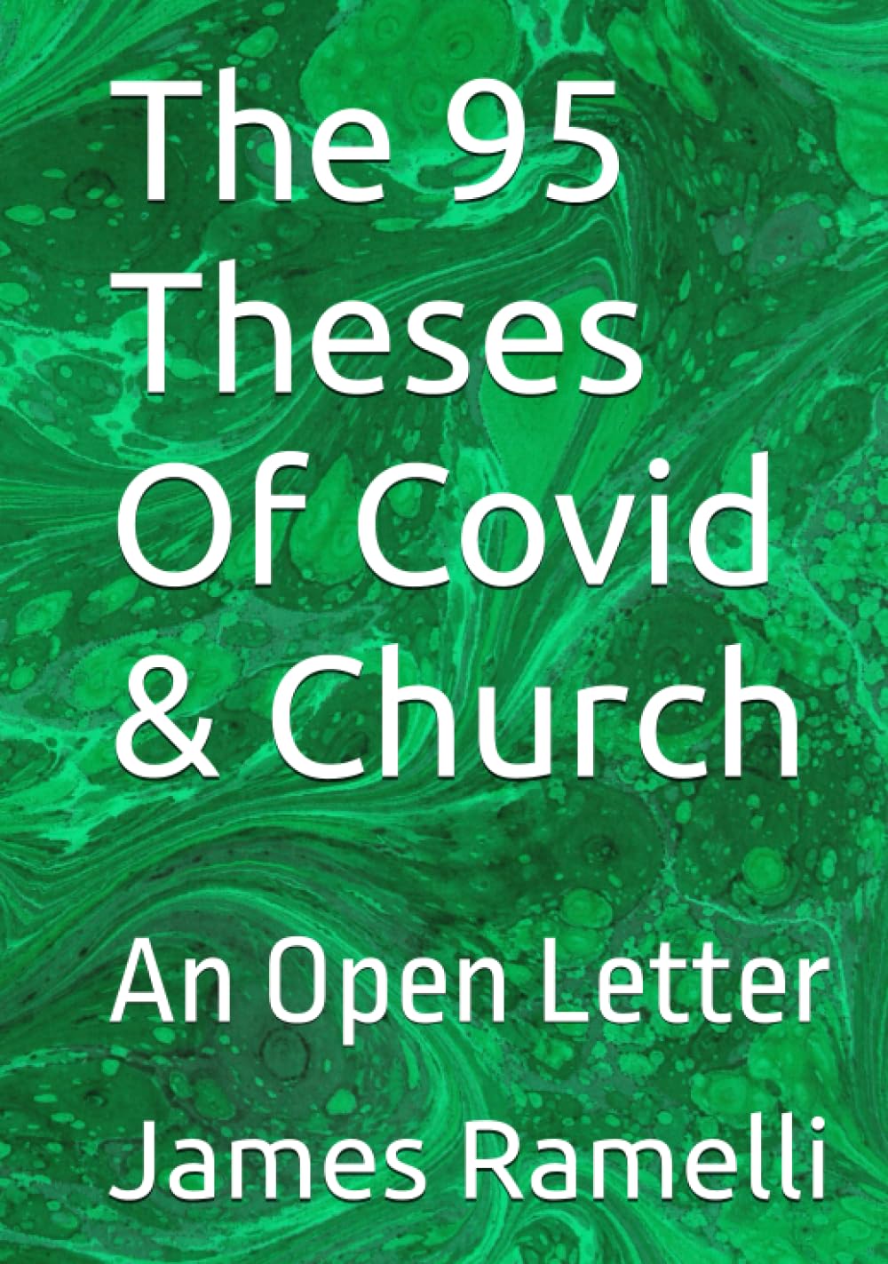 book cover image and hyperlink for: The 95 Theses of Covid and Church: An Open Letter
by James Ramelli
October 2021, independently published