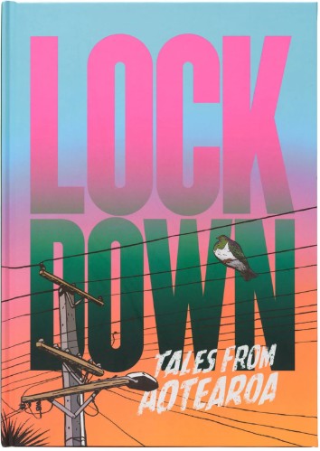 book cover image and hyperlink for: Lockdown: Tales from Aotearoa
2020, Christchurch Art Gallery