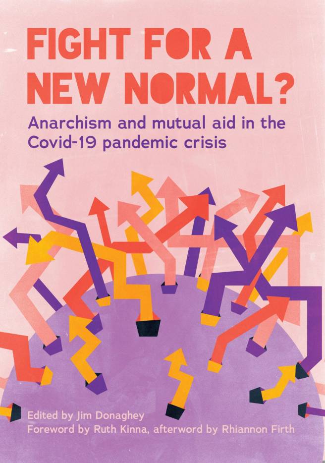 book cover image and hyperlink for: Fight for a New Normal? Anarchism and Mutual Aid in the Covid-19 Pandemic Crisis edited by Jim Donaghey May 2024, Freedom Press