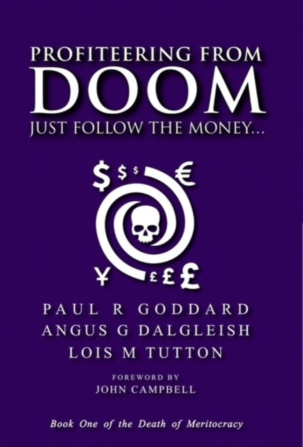 Book cover image and hyperlink for: Profiteering from Doom: Just Follow the Money by Paul R. Goddard, Angus G. Dalgleish, and Lois M. Tutton October 2025, Clinical Press