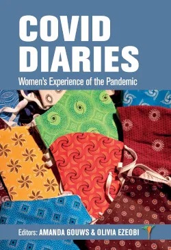 book cover image and hyperlink for: Covid Diaries: Women's Experiences of the Pandemic
edited by Amanda Gouws and Olivia Ezeobi
2021, Imbali Academic Publishers