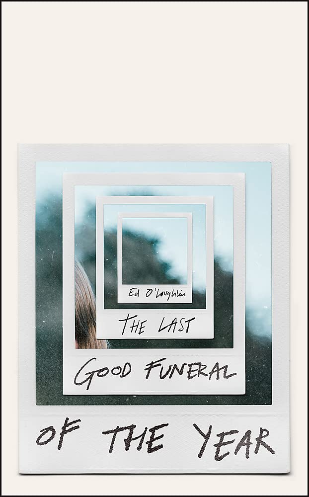 book cover image and hyperlink for: The Last Good Funeral of the Year: A Memoir
by Ed O'Loughlin
March 2022, Riverrun