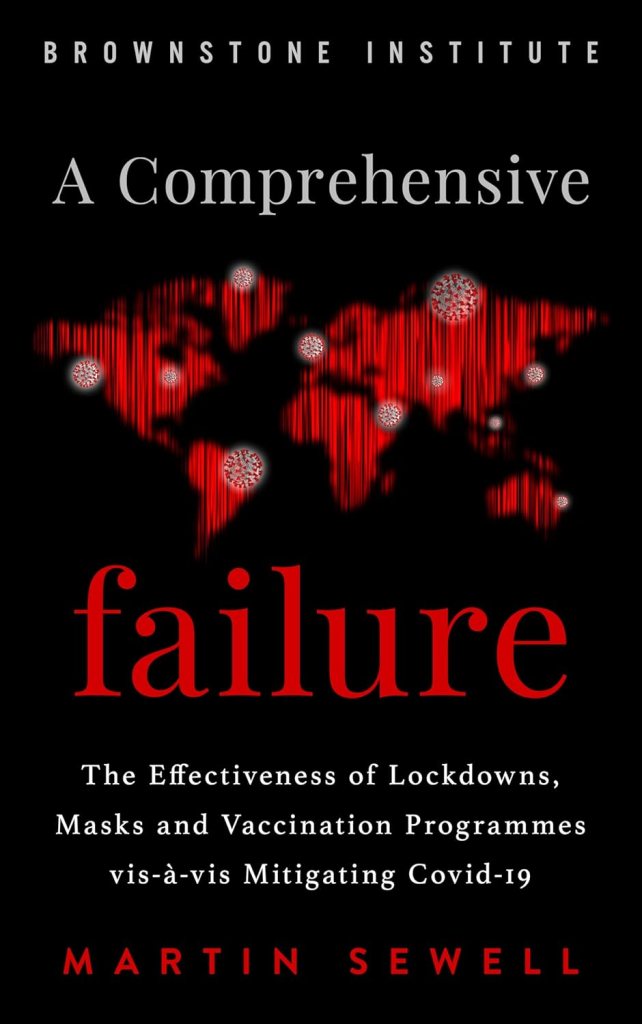 Book cover image and hyperlink for: A Comprehensive Failure: The Effectiveness of Lockdowns, Masks and Vaccination Programmes vis-à-vis Mitigating Covid-19 by Martin Sewell ebook only, December 2024, Brownstone Institute
